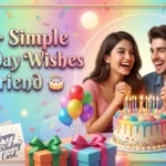 150+ Simple Birthday Wishes for Friend