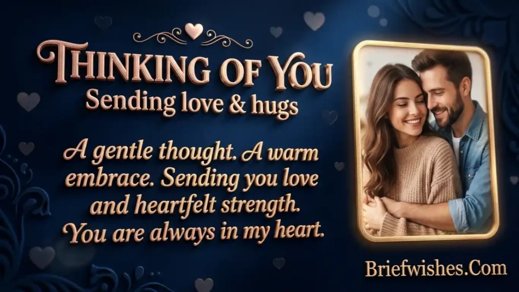 thinking of you sending love and hugs