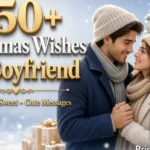 150+ Christmas Wishes for Boyfriend: Romantic, Sweet & Cute Messages